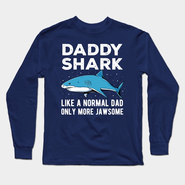 Daddy Shark Only More Jawsome Fathers Day Gift Long Sleeve T-Shirt by HCMGift